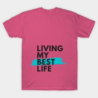 living my best life T-Shirt